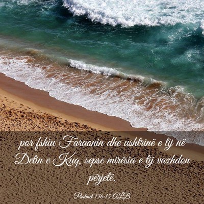 Picture 03 - Psalmet 136:15 ALB - por fshiu Faraonin dhe ushtrinë e tij në Detin - Bible Verse Picture