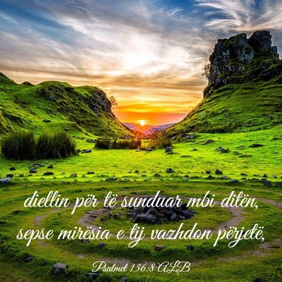 Picture 03 - Psalmet 136:8 ALB - diellin për të sunduar mbi ditën, sepse - Bible Verse Picture