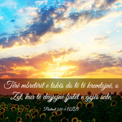 Picture 03 - Psalmet 138:4 ALB - Tërë mbretërit e tokës do të të kremtojnë, - Bible Verse Picture