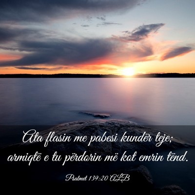 Picture 03 - Psalmet 139:20 ALB - Ata flasin me pabesi kundër teje; armiqtë e tu - Bible Verse Picture