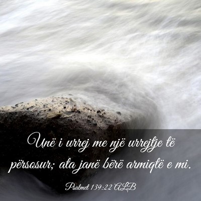 Picture 03 - Psalmet 139:22 ALB - Unë i urrej me një urrejtje të përsosur; ata - Bible Verse Picture