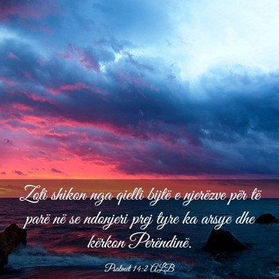 Picture 03 - Psalmet 14:2 ALB - Zoti shikon nga qielli bijtë e njerëzve për - Bible Verse Picture