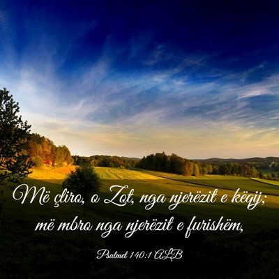 Picture 03 - Psalmet 140:1 ALB - Më çliro, o Zot, nga njerëzit e këqij; më - Bible Verse Picture