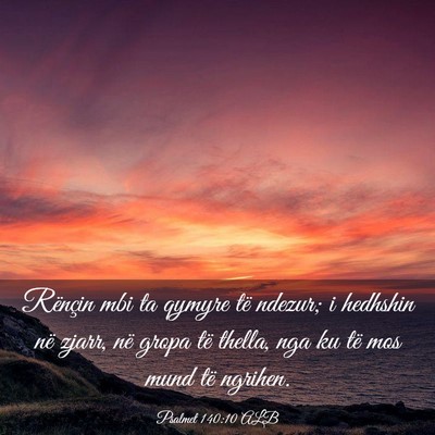Picture 03 - Psalmet 140:10 ALB - Rënçin mbi ta qymyre të ndezur; i hedhshin në - Bible Verse Picture