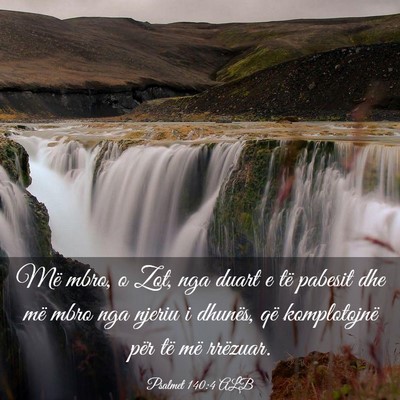 Picture 03 - Psalmet 140:4 ALB - Më mbro, o Zot, nga duart e të pabesit dhe më - Bible Verse Picture