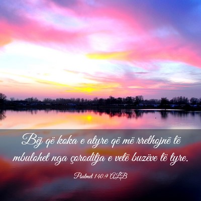Picture 03 - Psalmet 140:9 ALB - Bëj që koka e atyre që më rrethojnë të - Bible Verse Picture