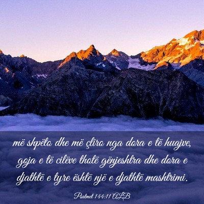 Picture 03 - Psalmet 144:11 ALB - më shpëto dhe më çliro nga dora e të huajve, - Bible Verse Picture