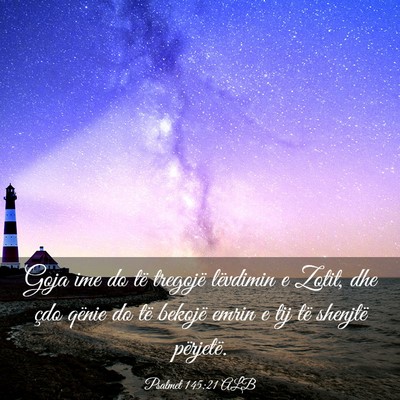 Picture 03 - Psalmet 145:21 ALB - Goja ime do të tregojë lëvdimin e Zotit, dhe - Bible Verse Picture