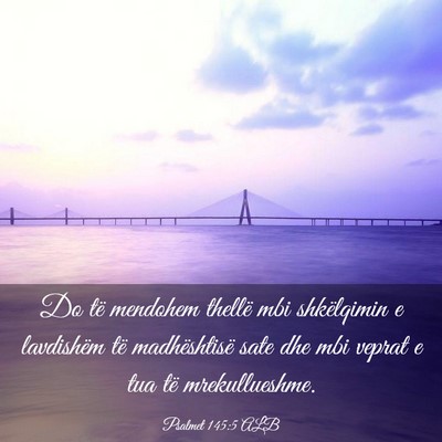 Picture 03 - Psalmet 145:5 ALB - Do të mendohem thellë mbi shkëlqimin e - Bible Verse Picture