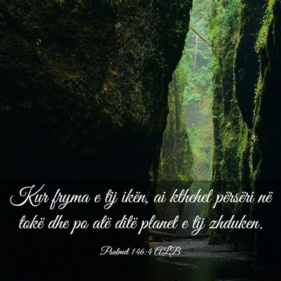 Picture 03 - Psalmet 146:4 ALB - Kur fryma e tij ikën, ai kthehet përsëri në - Bible Verse Picture