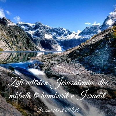 Picture 03 - Psalmet 147:2 ALB - Zoti ndërton Jeruzalemin, dhe mbledh të - Bible Verse Picture