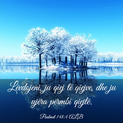 Picture 03 - Psalmet 148:4 ALB - Lëvdojeni, ju qiej të qiejve, dhe ju ujëra - Bible Verse Picture