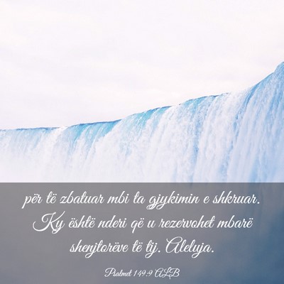 Picture 03 - Psalmet 149:9 ALB - për të zbatuar mbi ta gjykimin e shkruar. Ky - Bible Verse Picture