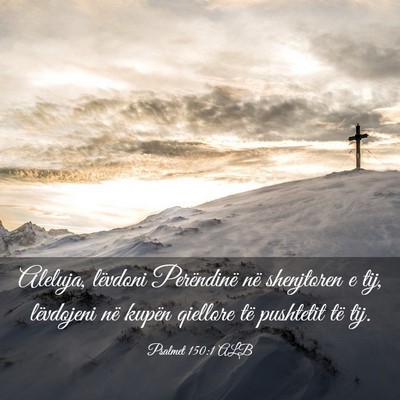 Picture 03 - Psalmet 150:1 ALB - Aleluja, lëvdoni Perëndinë në shenjtoren e - Bible Verse Picture