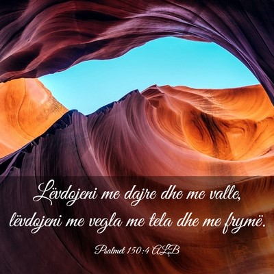 Picture 03 - Psalmet 150:4 ALB - Lëvdojeni me dajre dhe me valle, lëvdojeni me - Bible Verse Picture