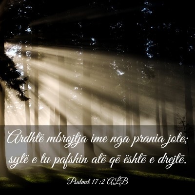 Picture 03 - Psalmet 17:2 ALB - Ardhtë mbrojtja ime nga prania jote; sytë e tu - Bible Verse Picture