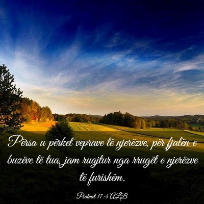 Picture 03 - Psalmet 17:4 ALB - Përsa u përket veprave të njerëzve, për - Bible Verse Picture