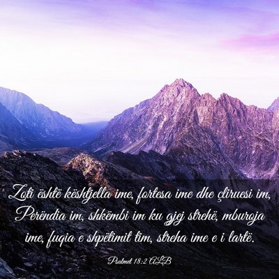 Picture 03 - Psalmet 18:2 ALB - Zoti është kështjella ime, fortesa ime dhe - Bible Verse Picture