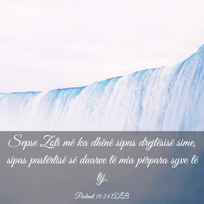 Picture 03 - Psalmet 18:24 ALB - Sepse Zoti më ka dhënë sipas drejtësisë - Bible Verse Picture