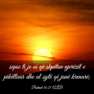 Picture 03 - Psalmet 18:27 ALB - sepse ti je ai që shpëton njerëzit e - Bible Verse Picture