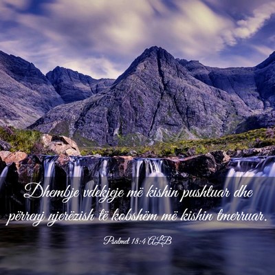 Picture 03 - Psalmet 18:4 ALB - Dhembje vdekjeje më kishin pushtuar dhe përrenj - Bible Verse Picture