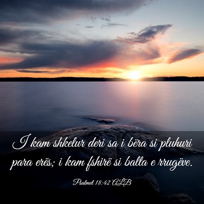 Picture 03 - Psalmet 18:42 ALB - I kam shkelur deri sa i bëra si pluhuri para - Bible Verse Picture