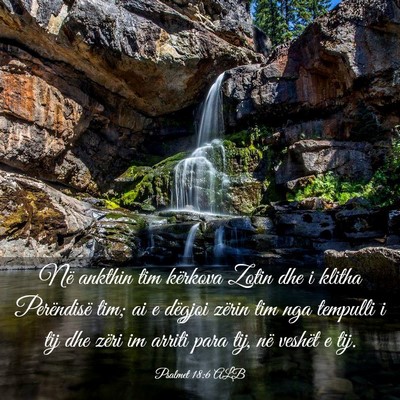 Picture 03 - Psalmet 18:6 ALB - Në ankthin tim kërkova Zotin dhe i klitha - Bible Verse Picture