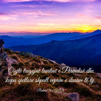 Picture 03 - Psalmet 19:1 ALB - Qiejtë tregojnë lavdinë e Perëndisë dhe kupa - Bible Verse Picture