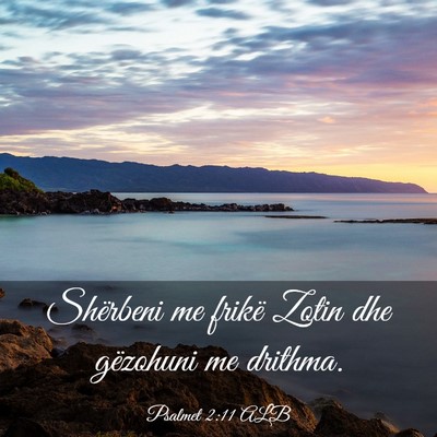 Picture 03 - Psalmet 2:11 ALB - Shërbeni me frikë Zotin dhe gëzohuni me - Bible Verse Picture