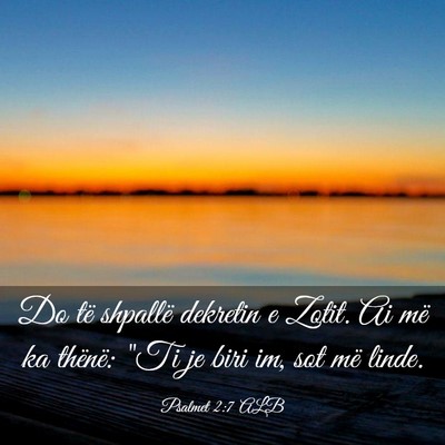 Picture 03 - Psalmet 2:7 ALB - Do të shpallë dekretin e Zotit. Ai më ka - Bible Verse Picture