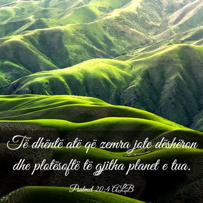 Picture 03 - Psalmet 20:4 ALB - Të dhëntë atë që zemra jote dëshëron dhe - Bible Verse Picture