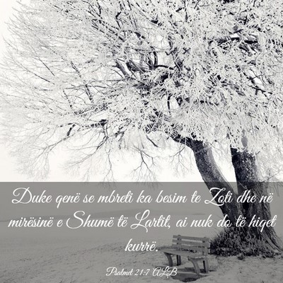 Picture 03 - Psalmet 21:7 ALB - Duke qenë se mbreti ka besim te Zoti dhe në - Bible Verse Picture