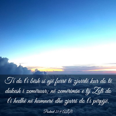 Picture 03 - Psalmet 21:9 ALB - Ti do t’i bësh si një furrë të zjarrtë kur - Bible Verse Picture