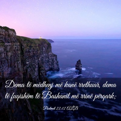 Picture 03 - Psalmet 22:12 ALB - Dema të mëdhenj më kanë rrethuar, dema të - Bible Verse Picture