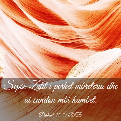 Picture 03 - Psalmet 22:28 ALB - Sepse Zotit i përket mbretëria dhe ai sundon - Bible Verse Picture