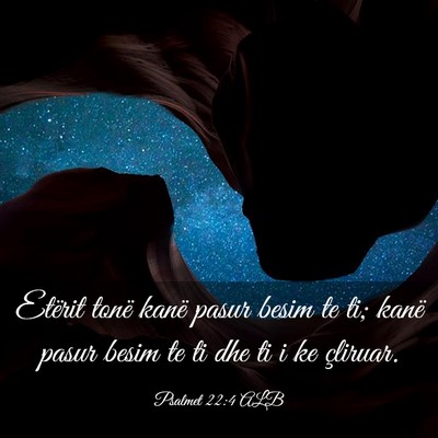 Picture 03 - Psalmet 22:4 ALB - Etërit tonë kanë pasur besim te ti; kanë - Bible Verse Picture