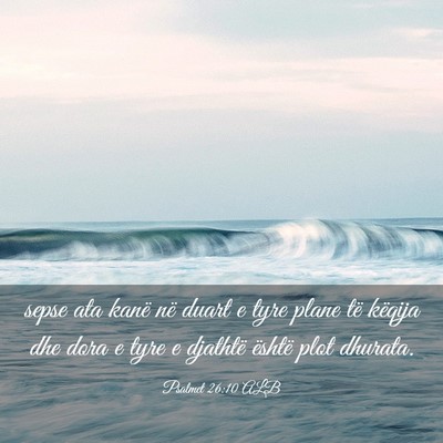 Picture 03 - Psalmet 26:10 ALB - sepse ata kanë në duart e tyre plane të - Bible Verse Picture