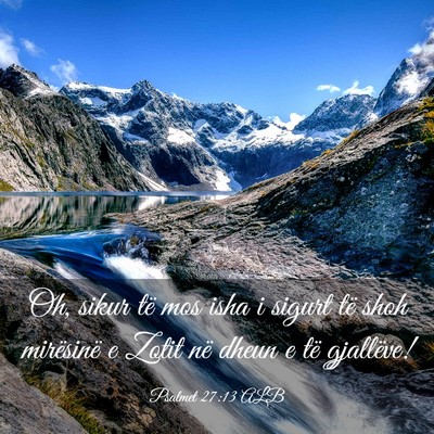 Picture 03 - Psalmet 27:13 ALB - Oh, sikur të mos isha i sigurt të shoh - Bible Verse Picture
