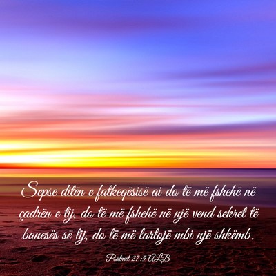 Picture 03 - Psalmet 27:5 ALB - Sepse ditën e fatkeqësisë ai do të më - Bible Verse Picture