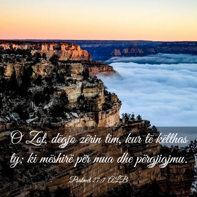 Picture 03 - Psalmet 27:7 ALB - O Zot, dëgjo zërin tim, kur të këlthas ty; ki - Bible Verse Picture