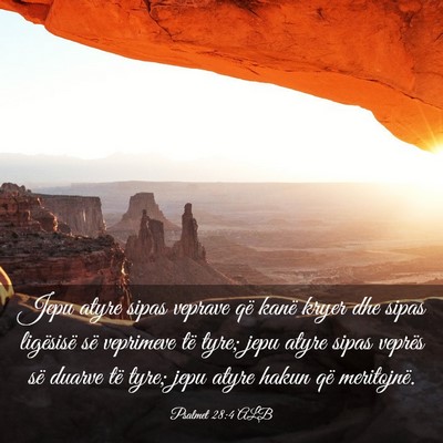 Picture 03 - Psalmet 28:4 ALB - Jepu atyre sipas veprave që kanë kryer dhe - Bible Verse Picture