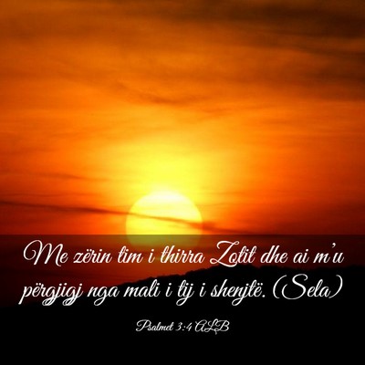 Picture 03 - Psalmet 3:4 ALB - Me zërin tim i thirra Zotit dhe ai m’u - Bible Verse Picture