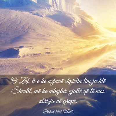 Picture 03 - Psalmet 30:3 ALB - O Zot, ti e ke nxjerrë shpirtin tim jashtë - Bible Verse Picture