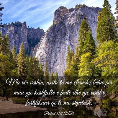 Picture 03 - Psalmet 31:2 ALB - Ma vër veshin, nxito të më çlirosh; bëhu - Bible Verse Picture