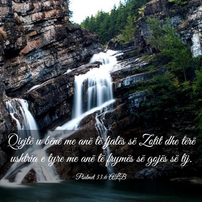 Picture 03 - Psalmet 33:6 ALB - Qiejtë u bënë me anë të fjalës së Zotit - Bible Verse Picture