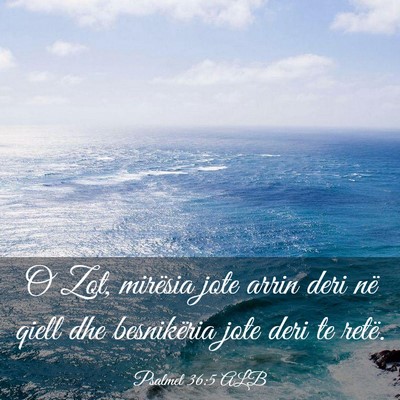 Picture 03 - Psalmet 36:5 ALB - O Zot, mirësia jote arrin deri në qiell dhe - Bible Verse Picture