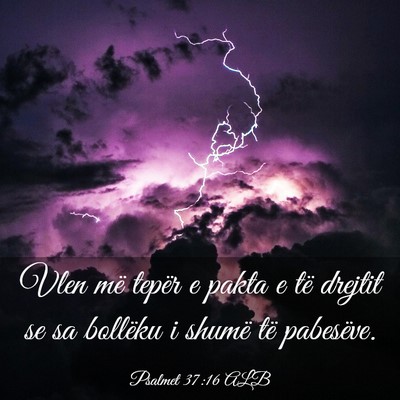 Picture 03 - Psalmet 37:16 ALB - Vlen më tepër e pakta e të drejtit se sa - Bible Verse Picture