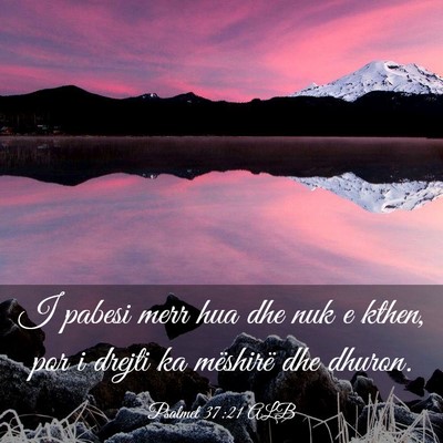 Picture 03 - Psalmet 37:21 ALB - I pabesi merr hua dhe nuk e kthen, por i drejti - Bible Verse Picture