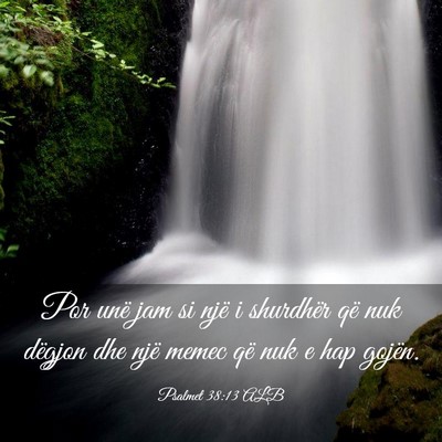 Picture 03 - Psalmet 38:13 ALB - Por unë jam si një i shurdhër që nuk dëgjon - Bible Verse Picture