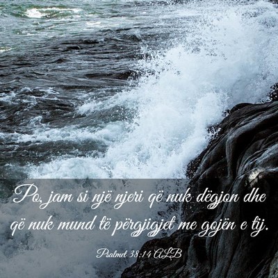 Picture 03 - Psalmet 38:14 ALB - Po, jam si një njeri që nuk dëgjon dhe që nuk - Bible Verse Picture